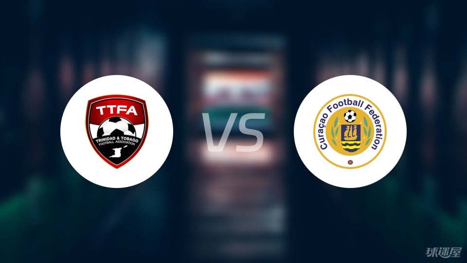 特立尼达和多巴哥vs库拉索首发